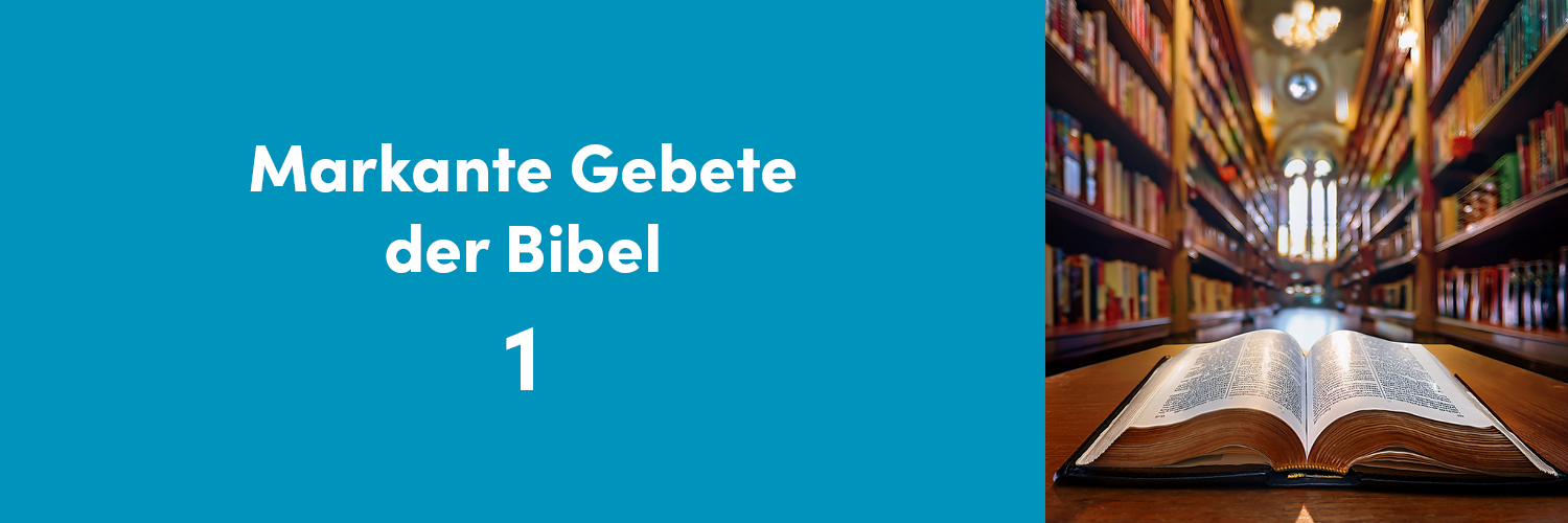 Markante Gebete der Bibel 1