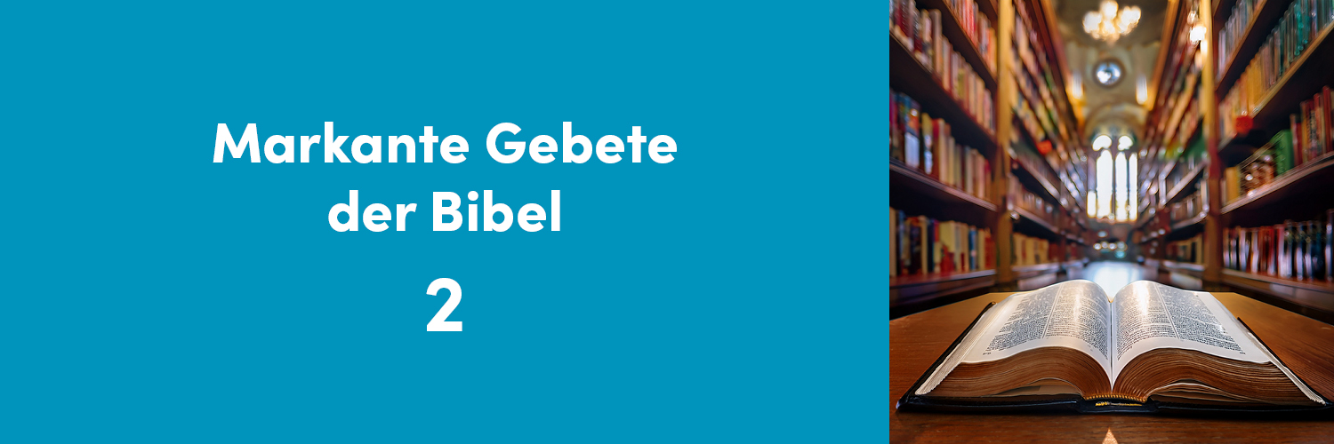 Markante Gebete der Bibel 2