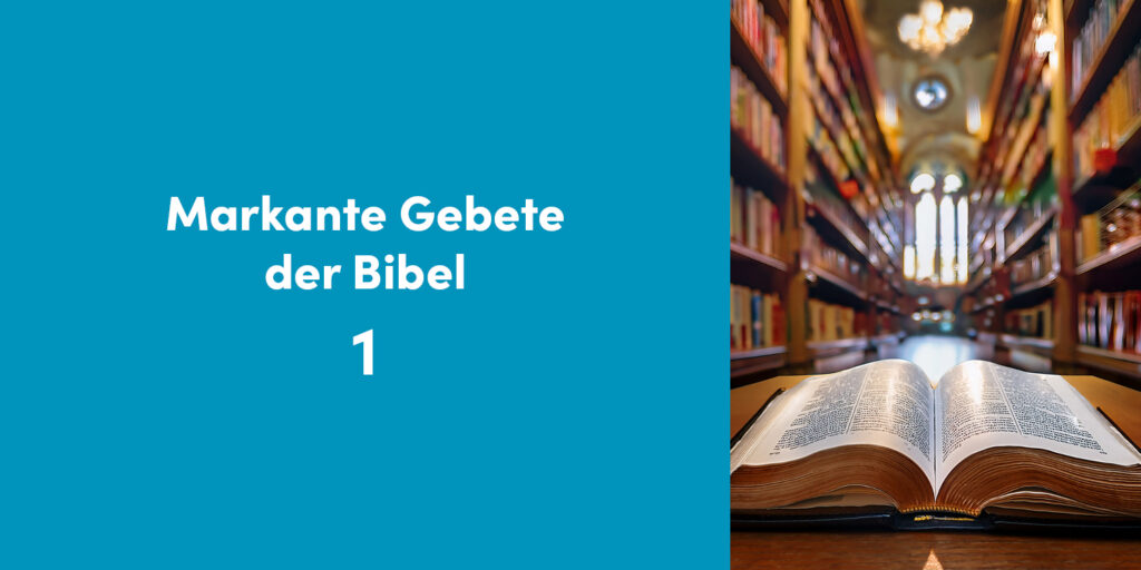 Markante Gebete der Bibel 1