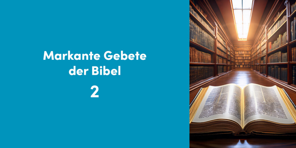Markante Gebete der Bibel 2