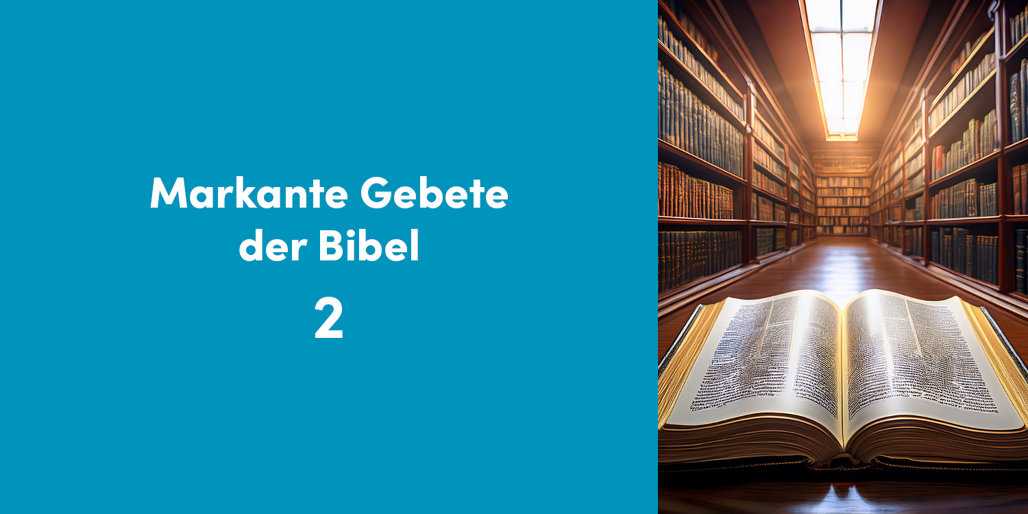 Markante Gebete der Bibel 2