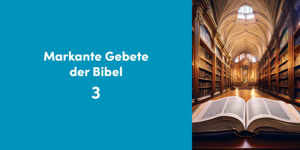 Markante Gebete der Bibel 3